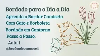 Aprenda a Bordar Camiseta com Gato e Borboleta, Bordado em Contorno Passo a Passo, Aula 1