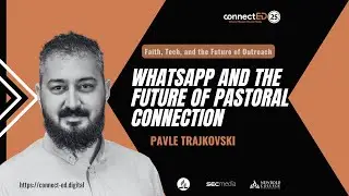 WhatsApp и будущее пастырской связи &mdash; Павле Трайковски &mdash; Connect-ED 2025 &mdash; 15-минутная беседа