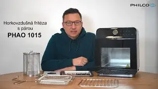 🎁 Unboxing horkovzdu&scaron;n&eacute; frit&eacute;zy Philco PHAO&nbsp;1015
