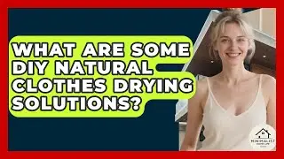 What Are Some DIY Natural Clothes Drying Solutions? - Minimalist Home Life