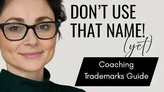 Trademarks for Coaches | Don’t use that program name (yet!)