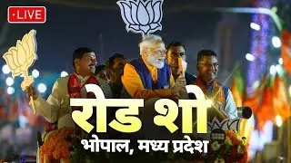 LIVE: PM Modi's roadshow in Bhopal, Madhya Pradesh today | Lok Sabha Election 2024