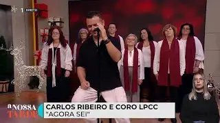 CARLOS RIBEIRO e CORO LPCC - AGORA SEI
