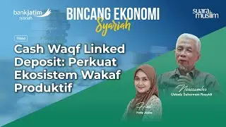 Cash Waqf Linked Deposit: Perkuat Ekosistem Wakaf Produktif (Part 2) | Bank Jatim Syariah