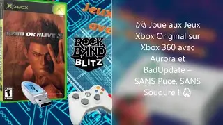 🎮 Jeux Xbox Original sur Xbox 360 avec Aurora et BadUpdate – SANS Puce, SANS Soudure !  Tuto FR 2025