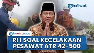 Respons Prabowo Usai Kecelakaan Pesawat ATR 42-500, Ucap Dukacita hingga Langsung Beri Perintah Ini