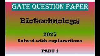 GATE Biotechnology 2025/GATE BT Question Paper Solved with Explanations Part 1