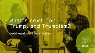 Judd Apatow & Neal Katyal: What's next for Trump, and Trumpism?