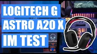 Logitech G Astro A20 X im Test: Das ultimative Multi-Plattform-Headset?