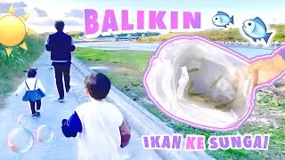 DIBALIKIN KE SUNGAI KEMBALI IKAN YANG KEMARIN DI TANGKAP BIAR HIDUP‼️