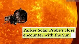 Parker Solar Probe's close encounter with the Sun || @worldoffictional