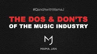The Dos & Don'ts of the Music Industry - Mama Jan Smith