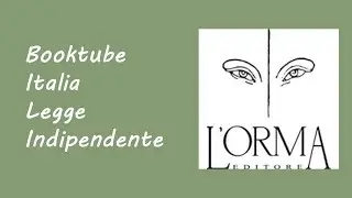 Booktube Italia Legge Indipendente - L'orma editore
