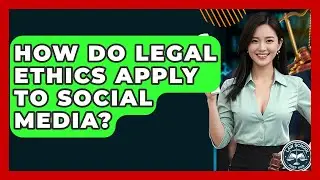 How Do Legal Ethics Apply To Social Media? - Law School Prep Hub