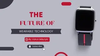 The Future of Wearable Technology#smartwatch #fitness #wearabledevices  #artificialintelligence