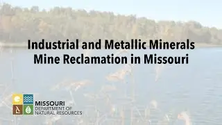 Industrial and Metallic Minerals Mine Reclamation in Missouri