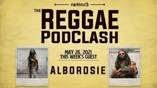 The Reggae PodClash: Episode #38 - Alborosie - 05/26/2021