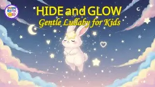 💤 Hide-and-Glow | Gentle Sleep Song for Kids &mdash; Bedtime Lullaby