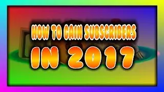The ULTIMATE Video!?! (How To Gain Subscribers FAST 2017)