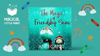 Kids Books Read Aloud Story - The Magic of Friendship Snow by Andi Cann