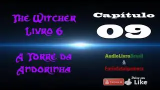Audiolivro The Witcher - Volume 6 - A Torre da Andorinha Cap. 09