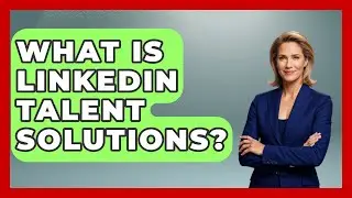What Is LinkedIn Talent Solutions? - Job Success Network