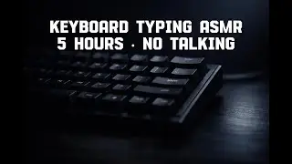 5 Hours of Deep Keyboard Typing ASMR | No Talking | Pure Focus