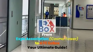 From Expo Association (Cosmo Tower) to ATC ExBox: Your Ultimate Guide