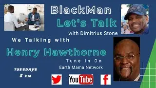 Black Man Let's Talk Guest Henry Hawthorne