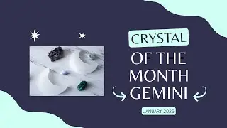 Gemini January 2026 Crystal of the month - manifest your creativity and you will receive abondance