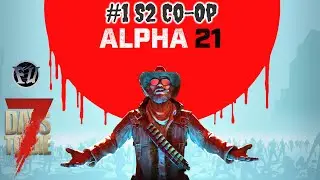 7 Days to die || 21 Alpha || Двое это сила || Hard rule || Co-op || #1 S2