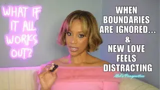 When Boundaries Are Ignored & Staying Grounded When New Love Feels Distracting| Mel’s Perspective