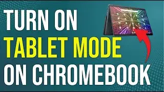 How To Turn On Tablet Mode On Chromebook (How To Enable And Use Tablet Mode On Chromebook)