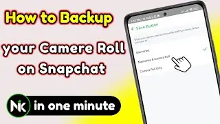 How to backup your camera roll on snapchat