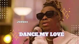 Joeboy - Dance My Love (Lyrics Video) 