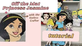 DIY Off The Mat Cricut Tutorial - Learn the Overview on How to Piece Together Princess Jasmine