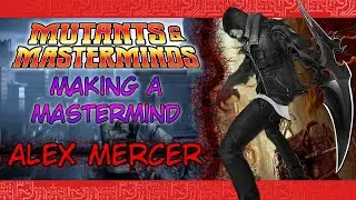 Alex Mercer: Making a Mastermind for 