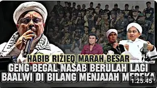 CERAMAH TERBARU HABIB RIZIEQ SHIHAB MARAH BESAR KPD GENG BEGAL NASAB YG BILANG BAALAWI JAJAH MEREKA 