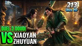 BTTH DUNIA 1000 BESAR || EPISODE 213 || DUEL DUA DOUDI XIAOYAN VS ZHUYUAN