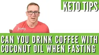 Coffee  With Coconut Oil During a Fast | Keto Tips With Jeremy