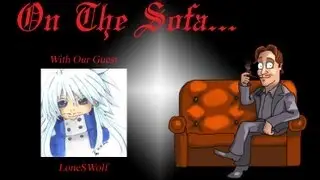 On The Sofa...with LoneSWolf (3/6)