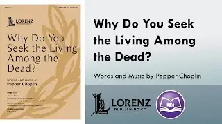 Why Do You Seek the Living Among the Dead? (SATB) - Pepper Choplin