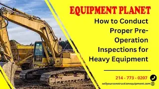 How to Conduct Proper Pre Operation Inspections for Heavy Equipment