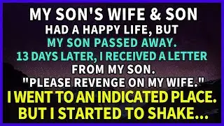 My son's wife & son had a happy life, but my son passed. 13 days later, I received a letter from...