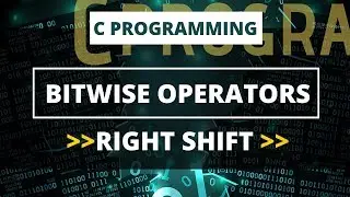 Bitwise Right Shift Operator  | C Programming