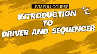 Introduction to UVM Sequencer and Driver | All about VLSI || UVM full course ||