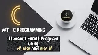 C PROGRAMMING | #11 Student's result program using if else and  else if  #LittleBitable