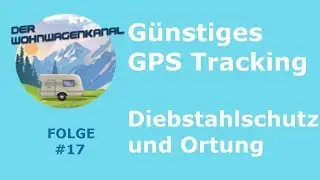 #017 - Günstiges GPS Tracking mit dem Handy, Diebstahlschutz und Ortung in einem