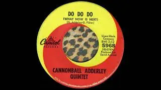 Cannonball Adderley Quintet &ndash;  Do Do Do (What Now Is Next) (1967)