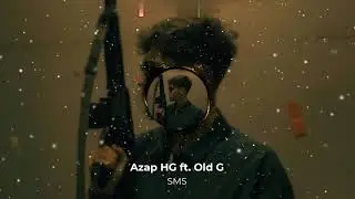 Azap HG - SMS(ft. Old G)